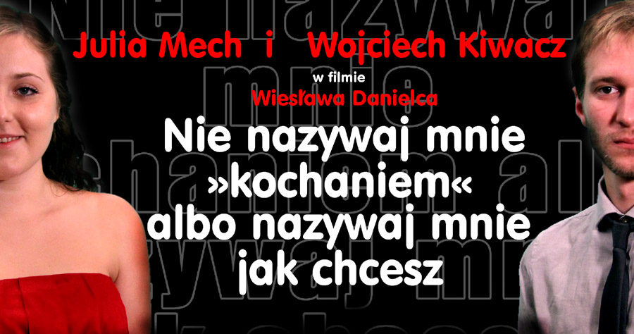 Julia M. i Wojciech Kiwacz w filmie Wiesława Danielca “Nie nazywaj mnie »kochaniem« albo nazywaj mnie jak chcesz”