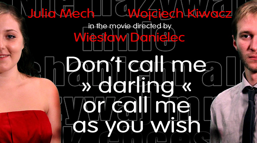 Julia M. and Wojciech Kiwacz in the movie directed by Wiesła Danielec “Don´t call me »darling« or call me as you wish”